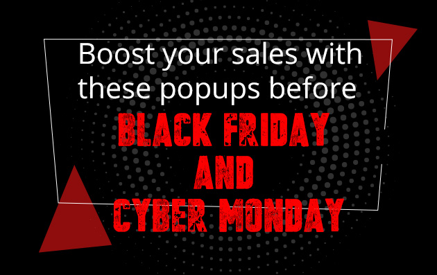 Boost Your Sales With Popups Before Black Friday And Cyber Monday