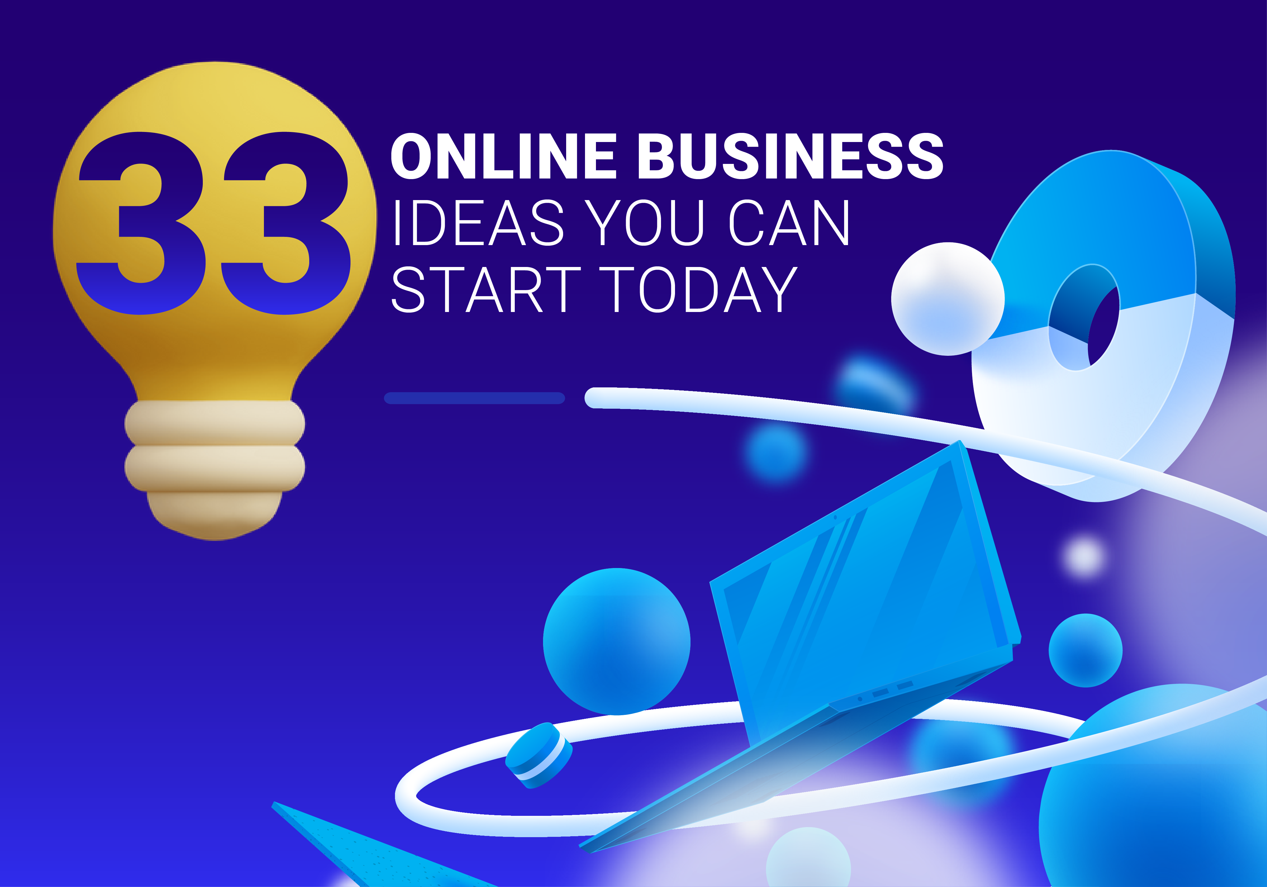 33 Online Business Ideas You Can Start Today