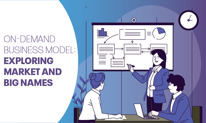 On-demand Business Model: Exploring Market and Big Names